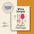Load image into Gallery viewer, Signed Copy of Wine Simple: Perfect Pairings (Hardcover)